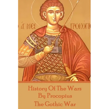 History of the Wars by Procopius - The Gothic War