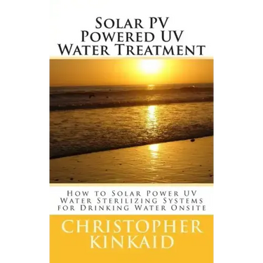 Solar PV Powered UV Water Treatment: How to Solar Power UV Water Sterilizing Systems for Drinking Water Onsite