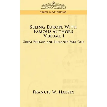 Seeing Europe with Famous Authors: Volume I - Great Britain and Ireland-Book One