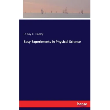 Easy Experiments in Physical Science