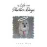 My Life with Shelter Dogs