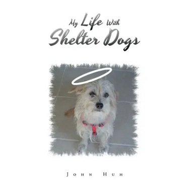 My Life with Shelter Dogs