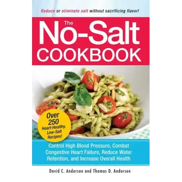 The No-Salt Cookbook: Reduce or Eliminate Salt Without Sacrificing Flavor
