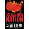 An Inflammation Nation: The Definitive 10-Step Guide to Preventing and Treating All Diseases through Diet, Lifestyle, and the Use of Natural A