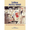 Caribbean Political Thought - The Colonial State to Caribbean Internationalisms