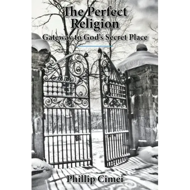 The Perfect Religion: Gateway to God's Secret Place