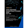 Aws: AWS Certified Cloud Practitioner 2020: CLF-C01: 390 Top-Notch Questions: The Latest CLF-C01 Certification Blueprint
