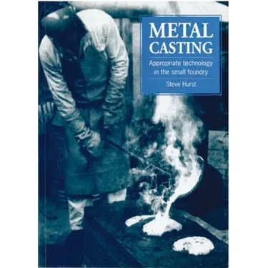 Metal Casting: Appropriate Technology in the Small Foundry