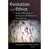 Evolution and Ethics: Human Morality in Biological and Religious Perspective