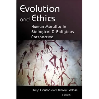 Evolution and Ethics: Human Morality in Biological and Religious Perspective