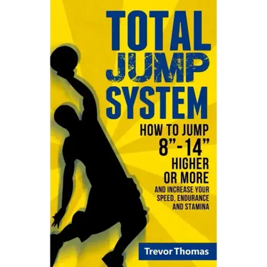 Total Jump System: How to Jump 8-14 Higher or More