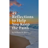 49 Reflections to Help You Keep the Faith (hardback version)