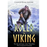 Rollo the Viking: The Life and Legacy of the Viking Ruler Who Conquered Normandy
