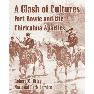 A Clash of Cultures: Fort Bowie and the Chiricahua Apaches