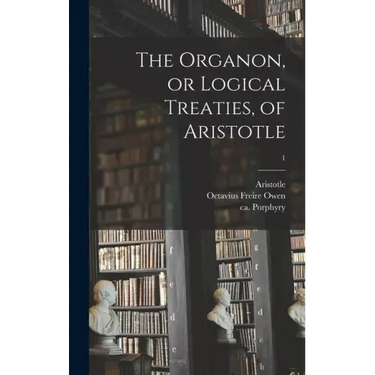 The Organon, or Logical Treaties, of Aristotle; 1