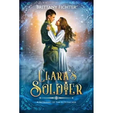 Clara's Soldier: A Retelling of The Nutcracker