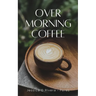 Over Morning Coffee