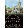 Hidden History of Aiken County