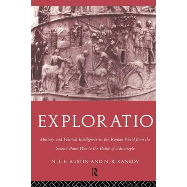 Exploratio: Military & Political Intelligence in the Roman World from the Second Punic War to the Battle of Adrianople