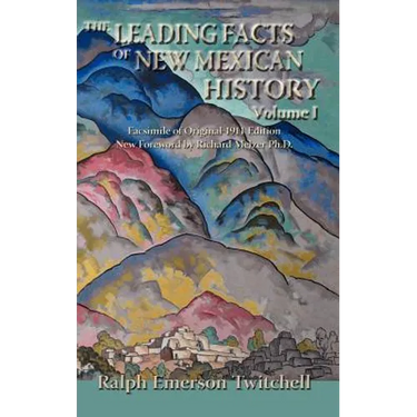 The Leading Facts of New Mexican History, Vol. I (Hardcover)