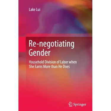 Re-Negotiating Gender: Household Division of Labor When She Earns More Than He Does