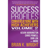 Success Profiles: Conversations with High Achievers Volume 2 Including Kevin Harrington, Chris Powell, Dan Lok and More