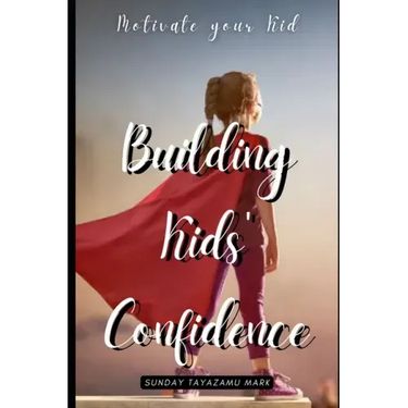 Building Kids' Confidence: Boosting Your Child's Self-Confidence
