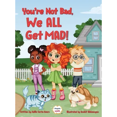 You're Not Bad, We All Get Mad!