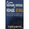 From Human Doing to Human Being: Getting Back to Basics and Tuning into Yourself Again
