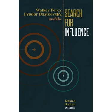 Walker Percy, Fyodor Dostoevsky, and the Search for Influence