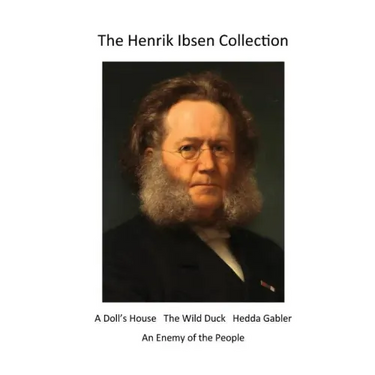 The Henrik Ibsen Collection: Classic Henrik Ibsen Plays