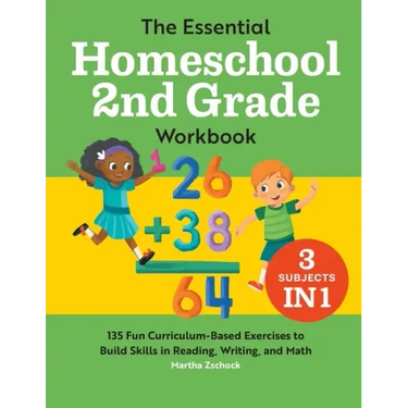 The Essential Homeschool 2nd Grade Workbook: 135 Fun Curriculum-Based Exercises to Build Skills in Reading, Writing, and Math