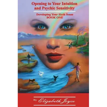 Opening to Your Intuition and Psychic Sensitivity: Developing Your Sixth Sense - Book One