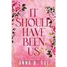 It Should Have Been Us: A Small Town, Second Chance Sports Romance (Special Edition)