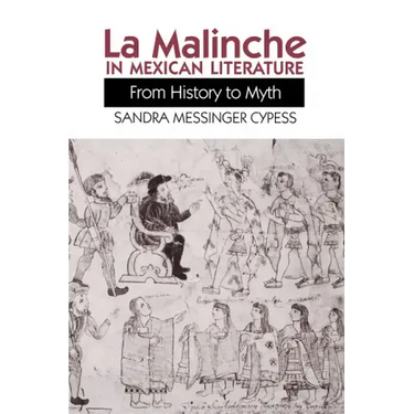 La Malinche in Mexican Literature: From History to Myth