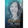 Life Beyond the Scars: Finding Hope in Tragedy