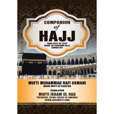 Companion of Hajj: Your Step by Step Guide to Perform Hajj Correctly