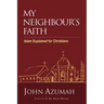 My Neighbour's Faith: Islam Explained for Christians