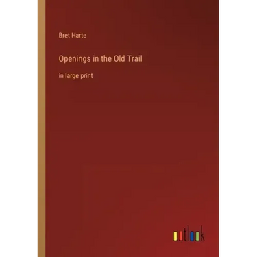 Openings in the Old Trail: in large print