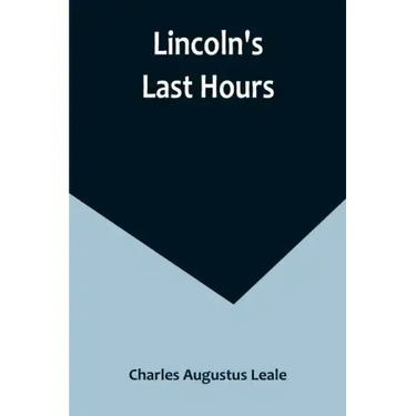 Lincoln's Last Hours