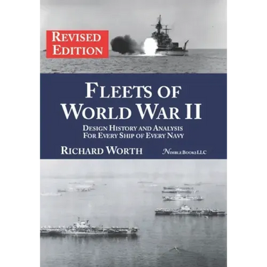 Fleets of World War II (revised edition): Design History and Analysis for Every Ship of Every Navy