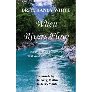 When Rivers Flow - Breaking through Barriers That Hold Us Back Spiritually