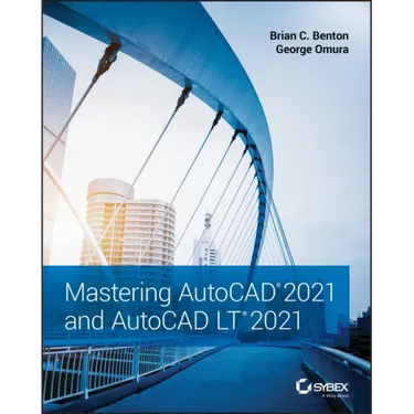 Mastering AutoCAD 2021 and AutoCAD LT 2021