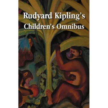 Rudyard Kipling's Children's Omnibus, Including (Unabridged): The Jungle Book, the Second Jungle Book, Just So Stories, Puck of Pook's Hill, the Man W