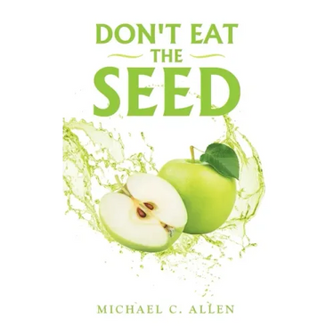 Don't Eat the Seed