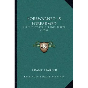 Forewarned Is Forearmed: Or The Story Of Frank Harper (1855)