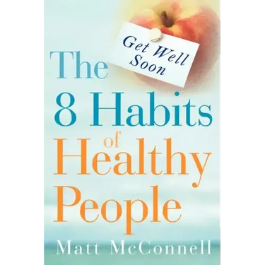 Get Well Soon, The 8 Habits of Healthy People