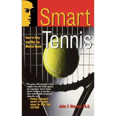 Smart Tennis: How to Play and Win the Mental Game