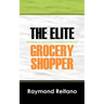 The Elite Grocery Shopper: Principles to save your Hard Earned Money