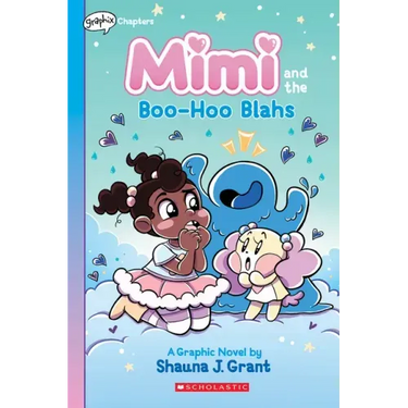 Mimi and the Boo-Hoo Blahs: A Graphix Chapters Book (Mimi #2)